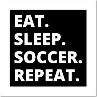 Eat Sleep Soccer Repeat Posters and Art